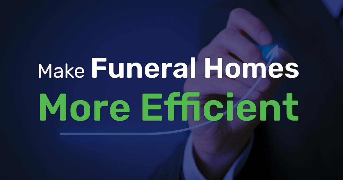 Make funeral homes more efficient Expectations vs Reality